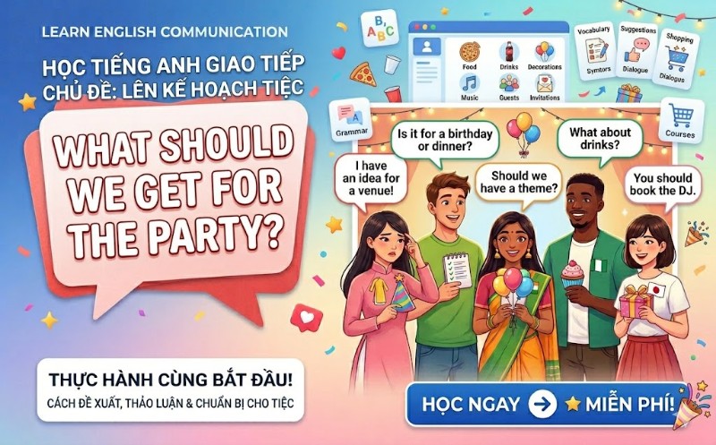 Ảnh của UNIT 20: WHAT SHOULD WE GET FOR THE PARTY?